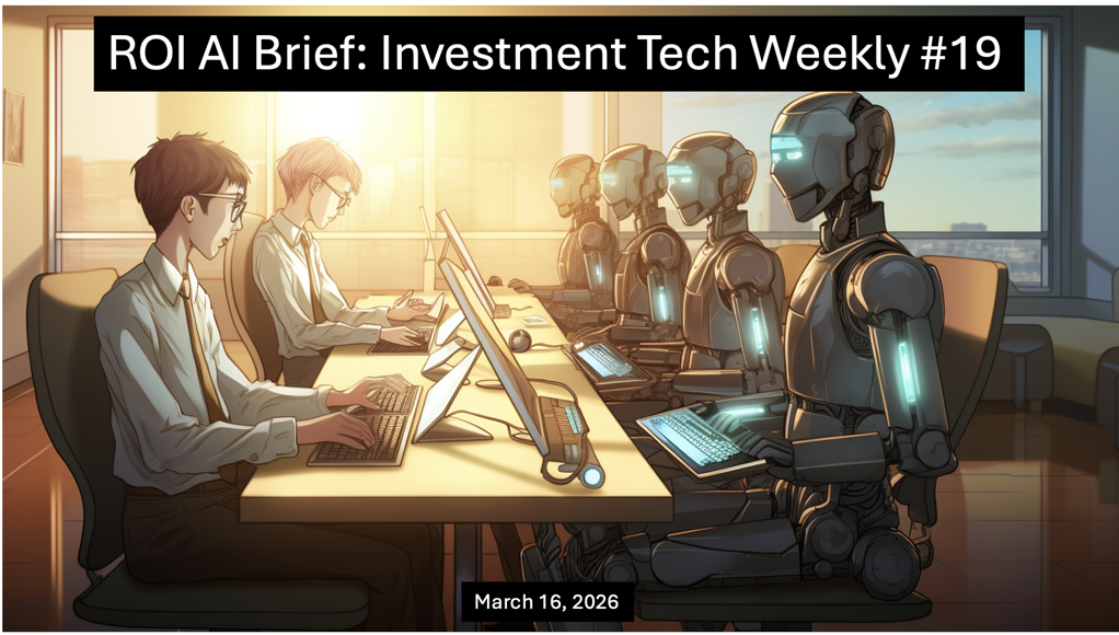 ROI AI Brief: Investment Tech Weekly #19