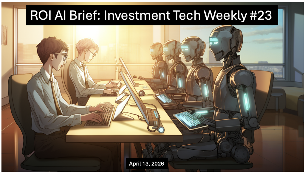 ROI AI Brief: Investment Tech Weekly #23