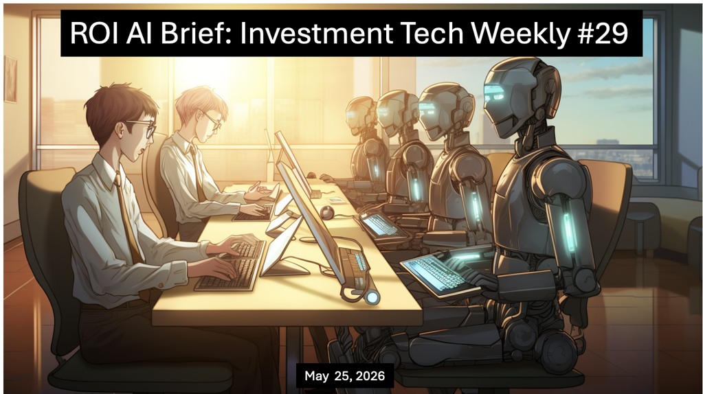 ROI AI Brief: Investment Tech Weekly #29